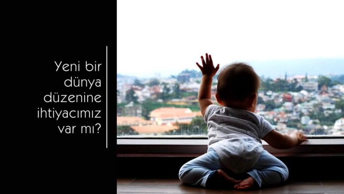 Yeni bir dünya düzenine ihtiyacımız var mı?
